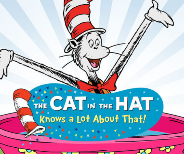 the Cat in the Hat knows a lot about that!